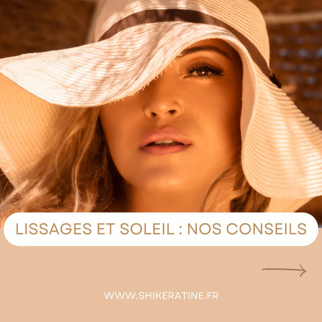 Lissages et Soleil et Nos conseils - Shi Keratine, Spécialiste en Lissage Brésilien et Soins
