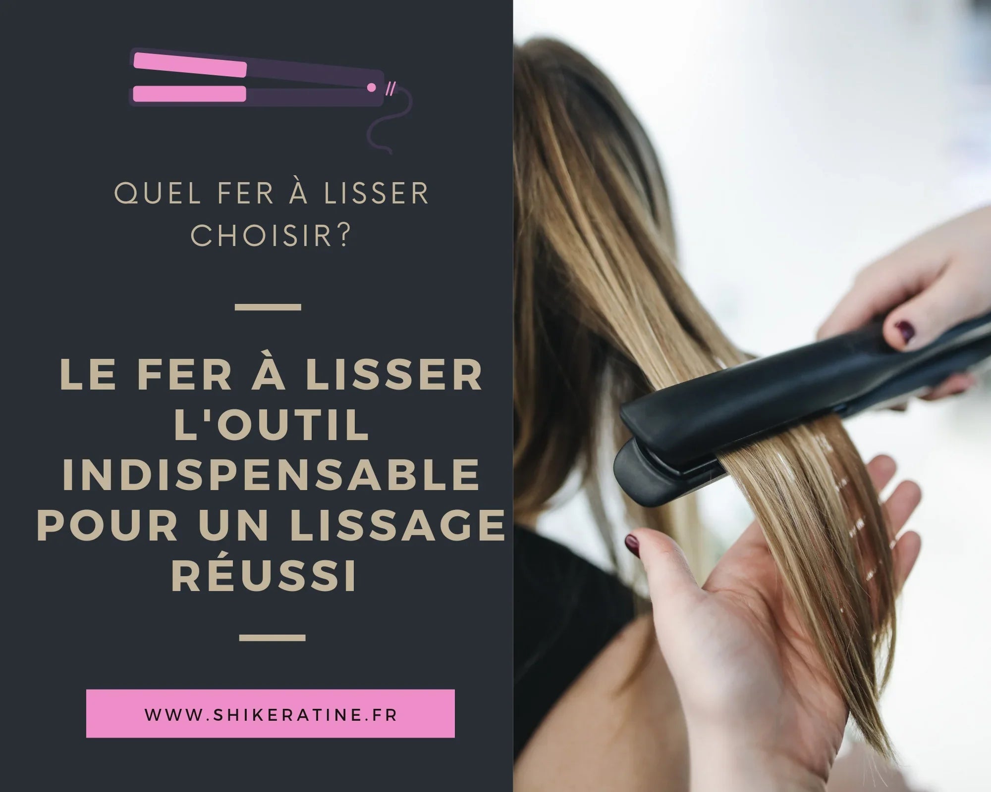 Quel fer à lisser choisir pour réussir son lissage brésilien ? - Shi Keratine