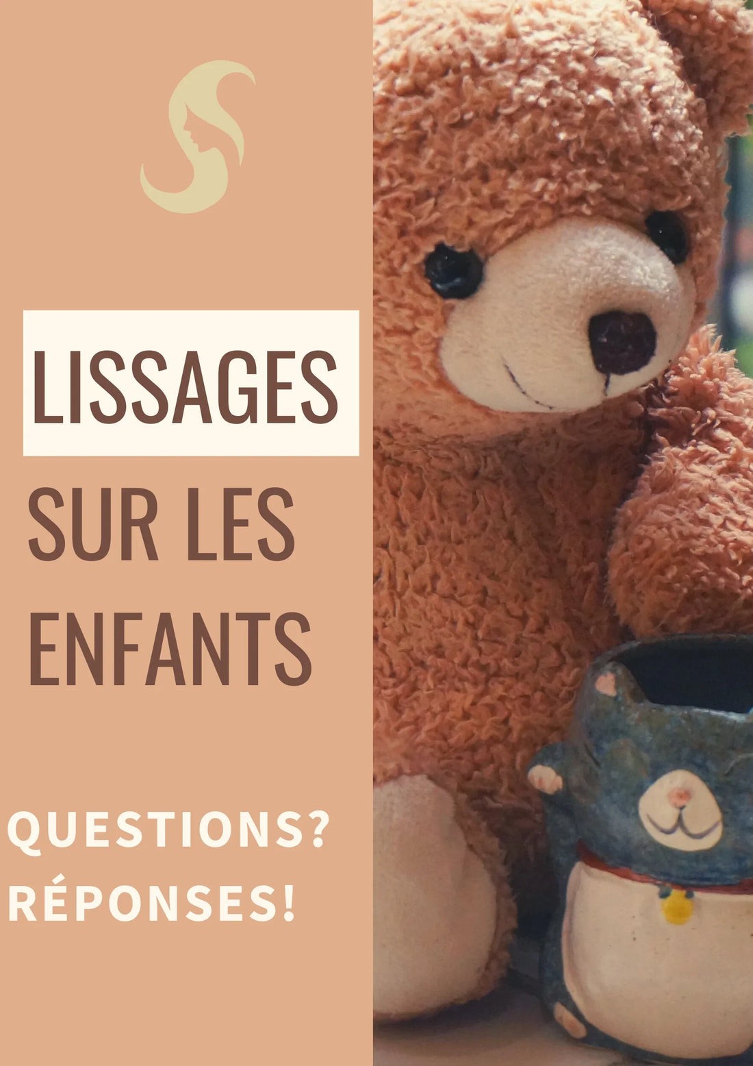 Lissages sur les enfants. Questions? Réponses!